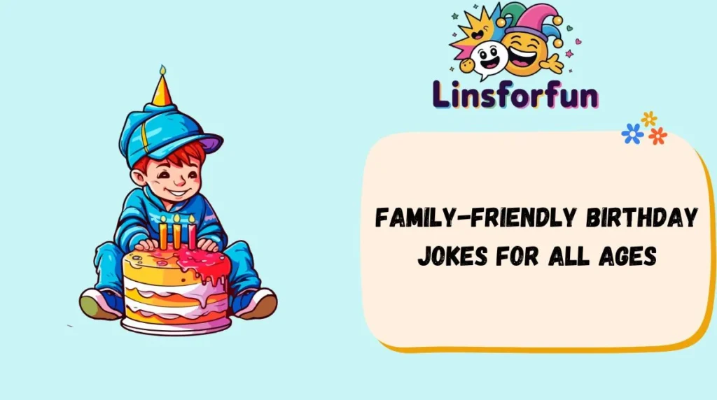 Family-Friendly Birthday Jokes for All Ages