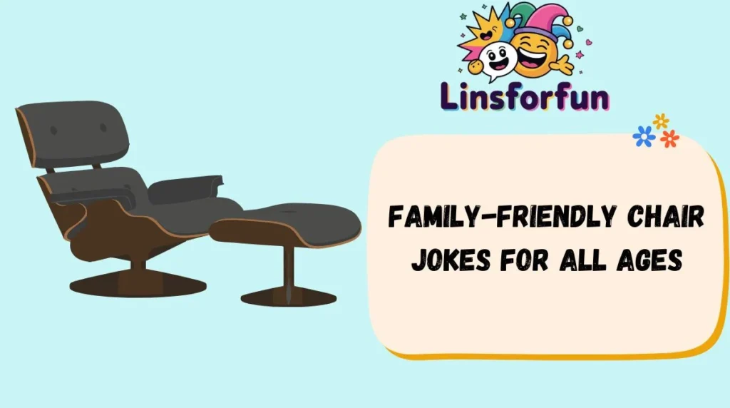 Family-friendly chair jokes for all ages