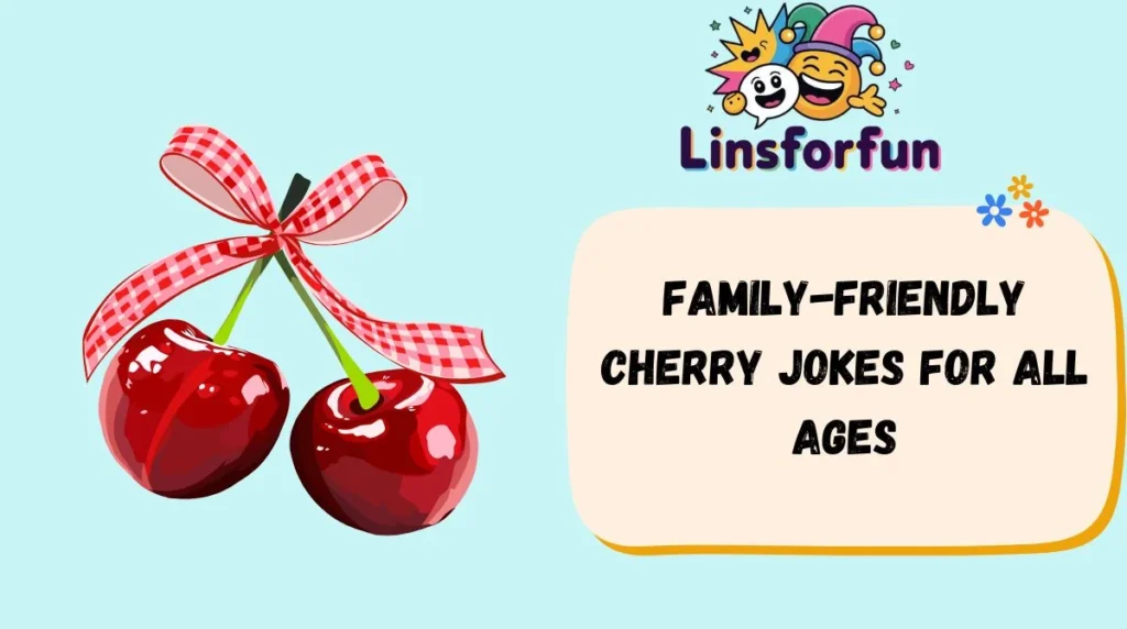 Family-Friendly Cherry Jokes for All Ages