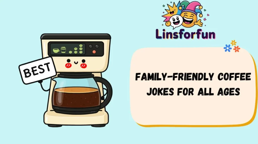 Family-Friendly Coffee Jokes for All Ages