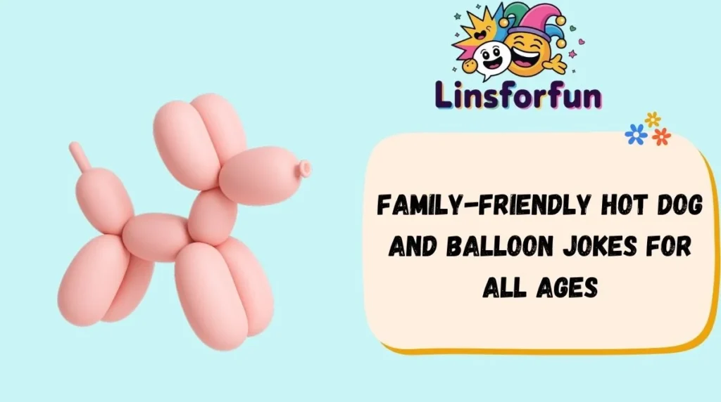 Family-Friendly Hot Dog and Balloon Jokes for All Ages