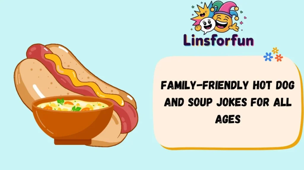 Family-Friendly Hot Dog and Soup Jokes for All Ages