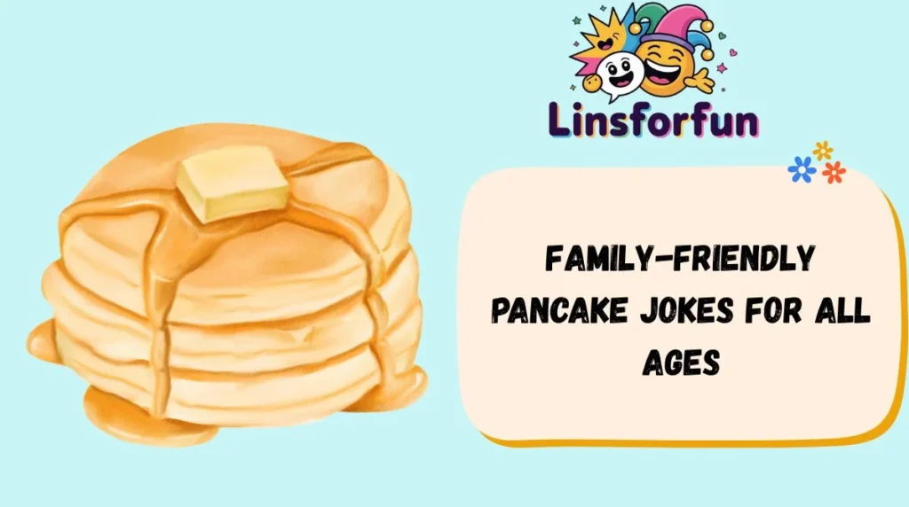 Family-Friendly Pancake Jokes for All Ages