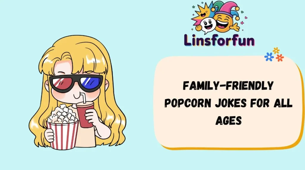 Family-Friendly Popcorn Jokes for All Ages
