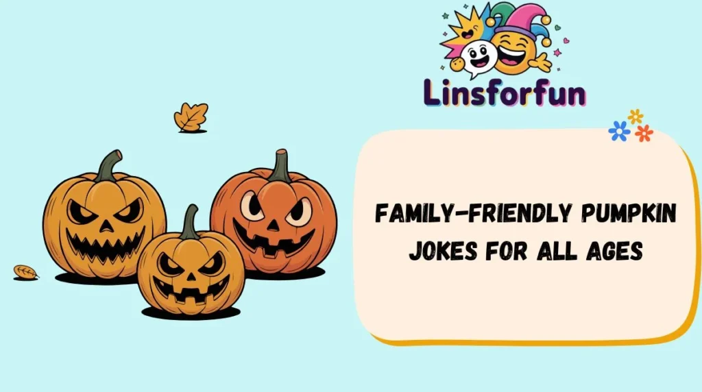 Family-Friendly Pumpkin Jokes for All Ages