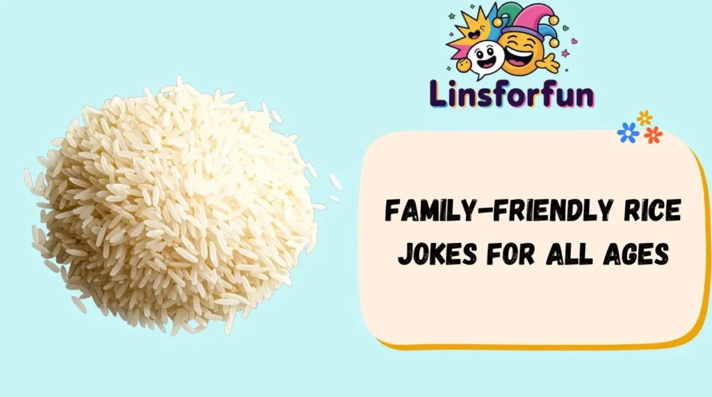 Family-Friendly Rice Jokes for All Ages