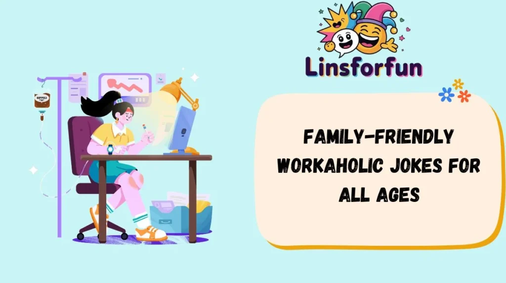 Family-Friendly Workaholic Jokes for All Ages