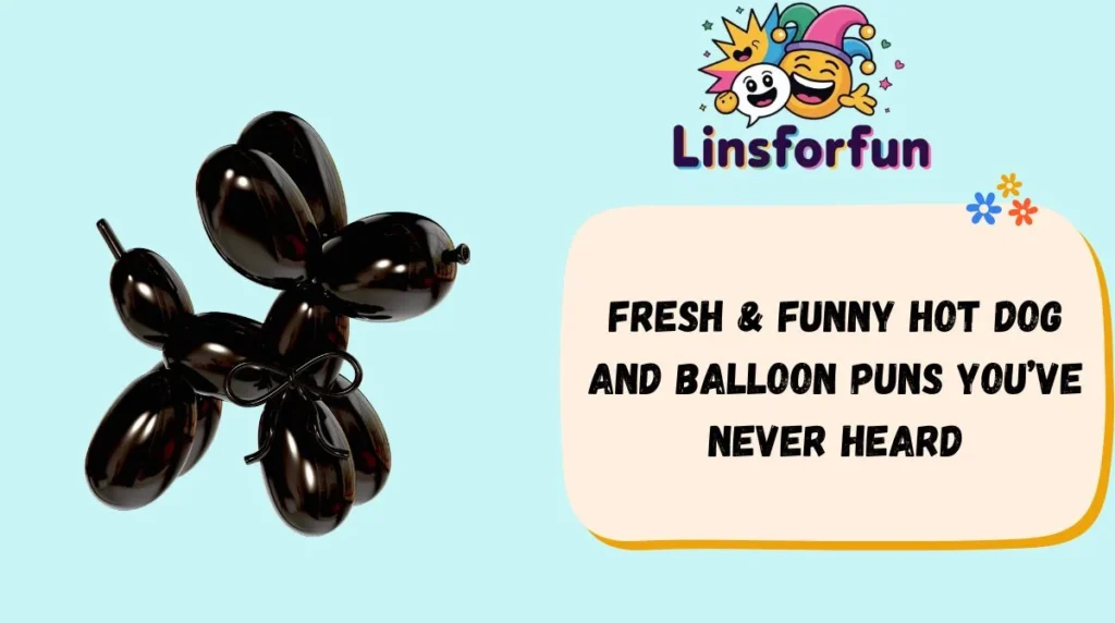 Fresh & Funny Hot Dog and Balloon Puns Youβve Never Heard