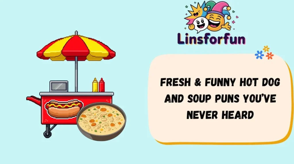 Fresh & Funny Hot Dog and Soup Puns Youβve Never Heard