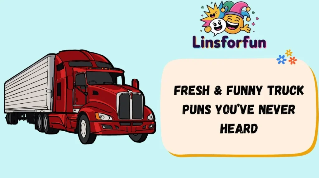 Fresh & Funny Truck Puns You’ve Never Heard