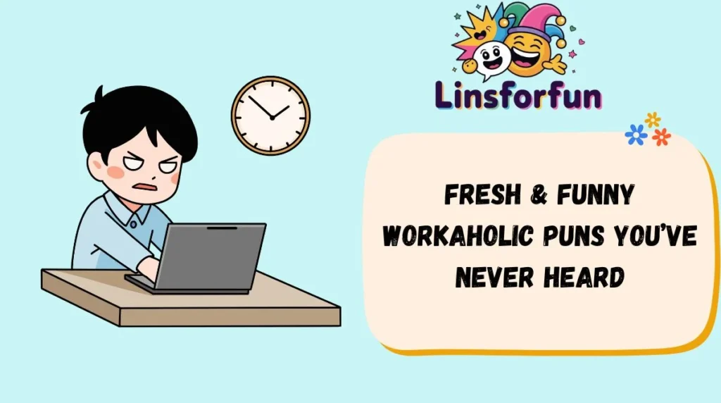 Fresh & Funny Workaholic Puns Youāve Never Heard