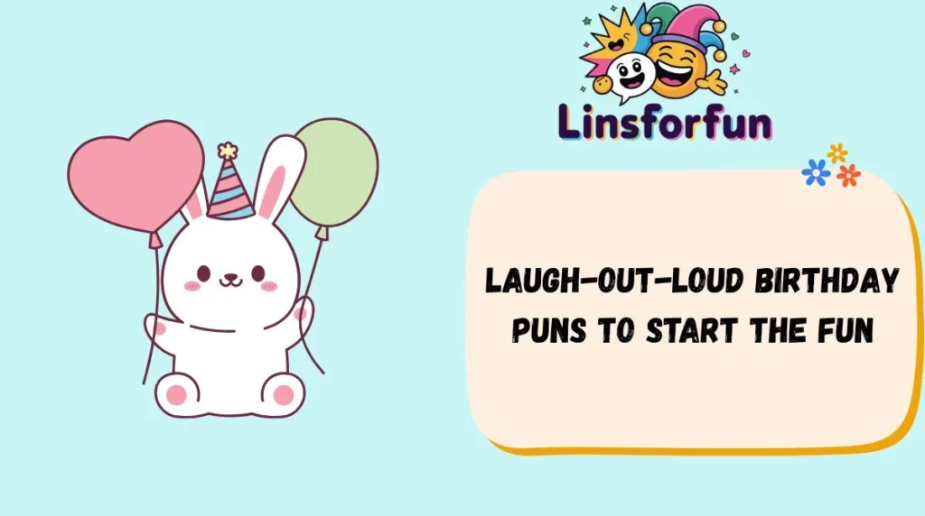 Laugh-Out-Loud Birthday Puns to Start the Fun