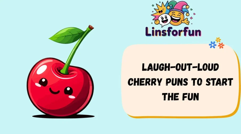 Laugh-Out-Loud Cherry Puns to Start the Fun