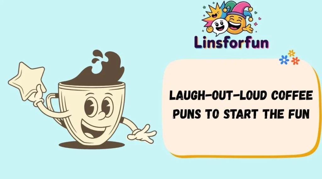 Laugh-Out-Loud Coffee Puns to Start the Fun