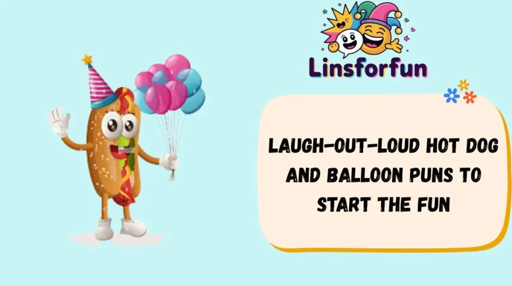 Laugh-Out-Loud Hot Dog and Balloon Puns to Start the Fun