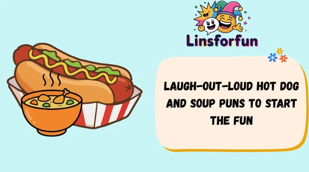 Laugh-Out-Loud Hot Dog and Soup Puns to Start the Fun