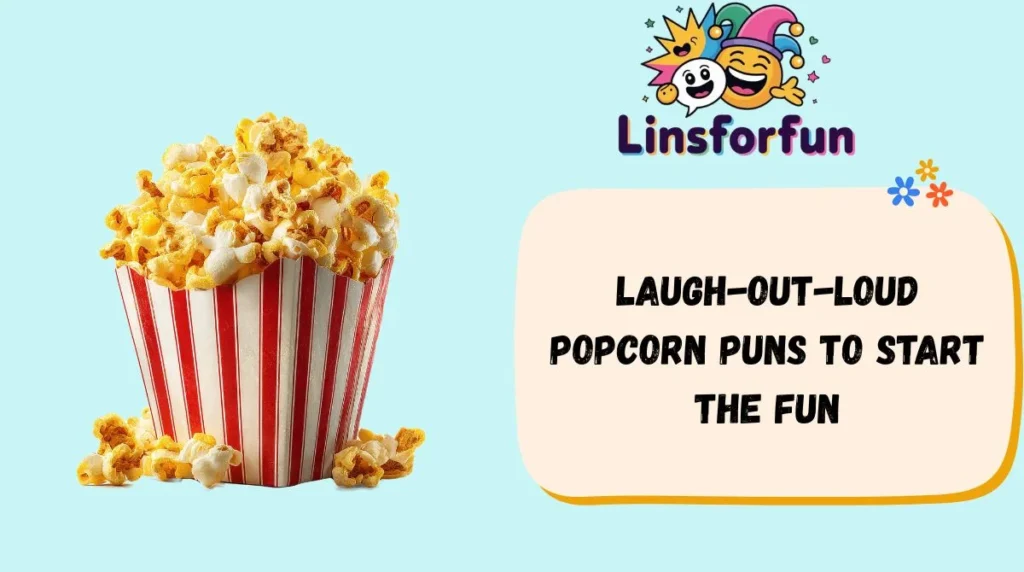 Laugh-Out-Loud Popcorn Puns to Start the Fun