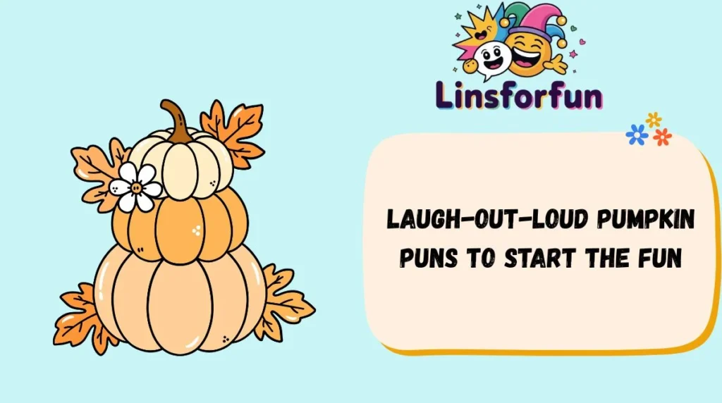 Laugh-Out-Loud Pumpkin Puns to Start the Fun
