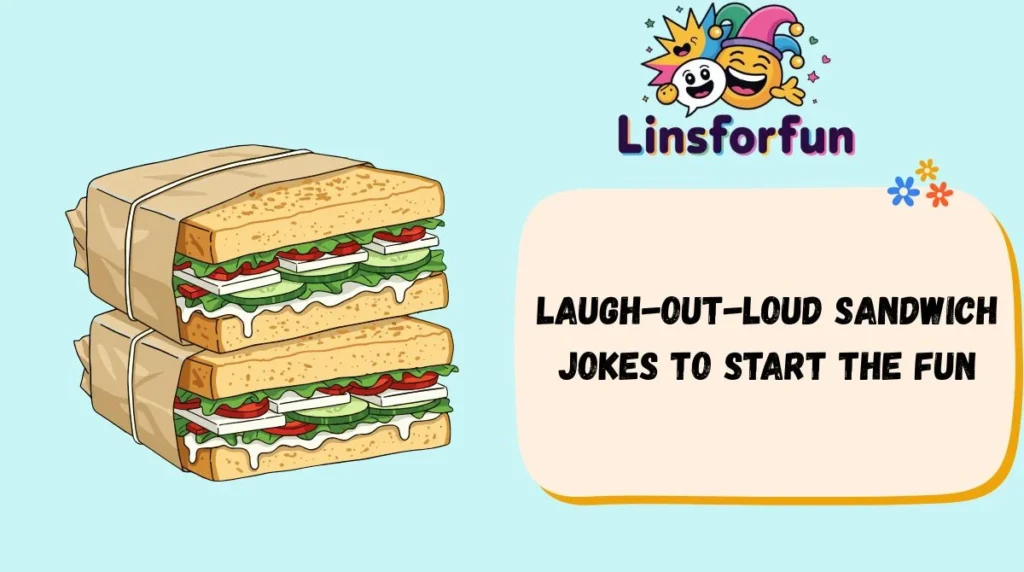Laugh-Out-Loud Sandwich Jokes to Start the Fun