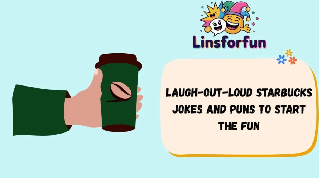 Laugh-Out-Loud Starbucks Jokes and Puns to Start the Fun