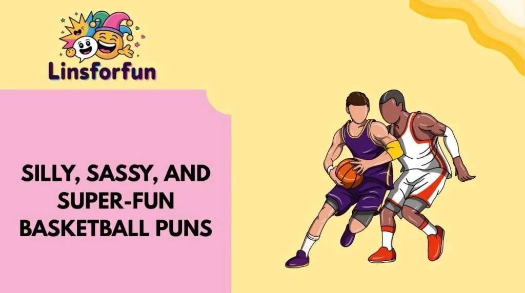 Silly, Sassy, and Super-Fun Basketball Puns
