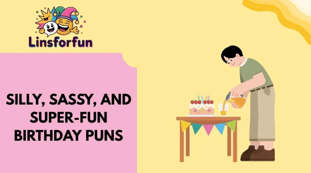 Silly, Sassy, and Super-Fun Birthday Puns