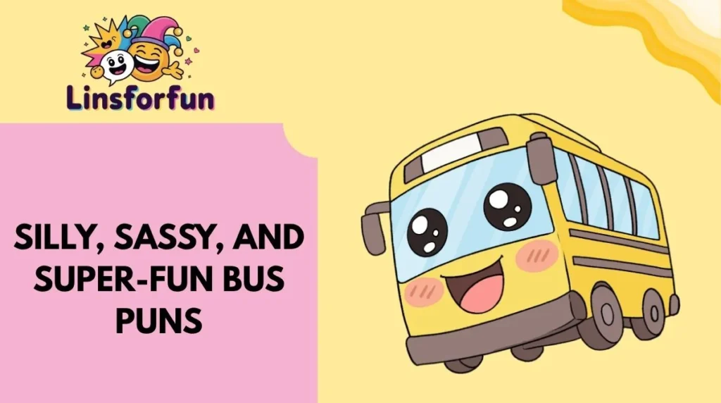 Silly, Sassy, and Super-Fun Bus Puns