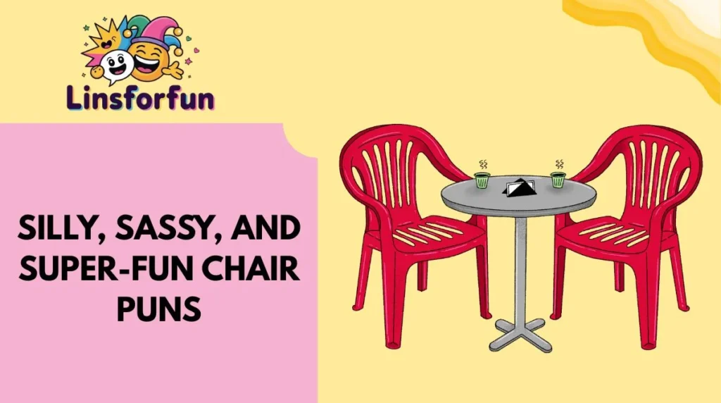 Silly, sassy, and super-fun chair puns