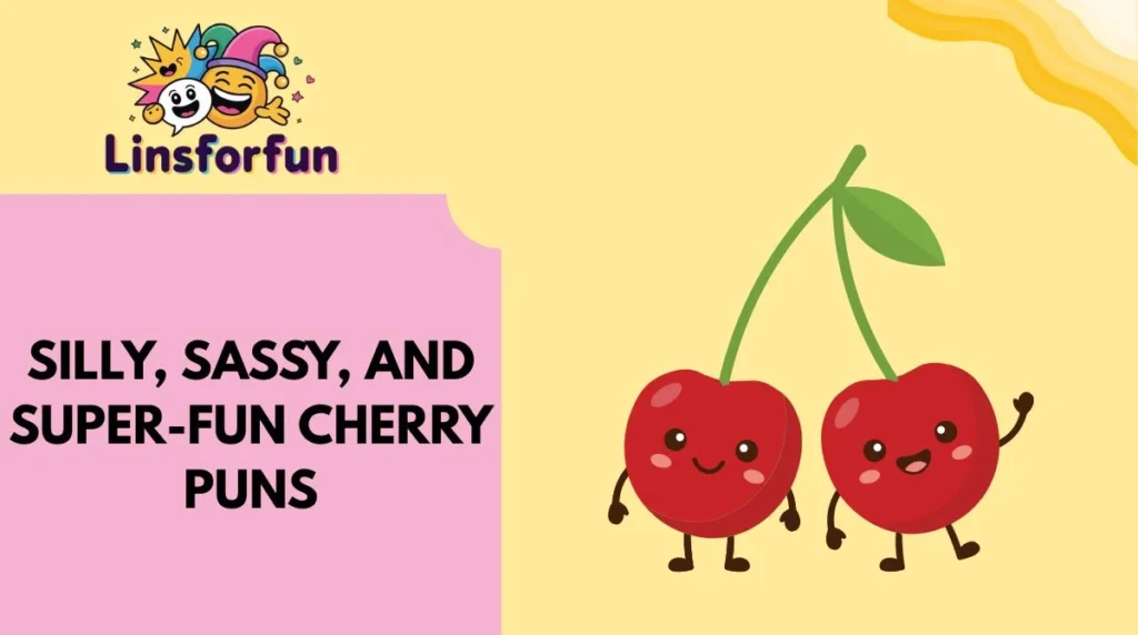 Silly, Sassy, and Super-Fun Cherry Puns