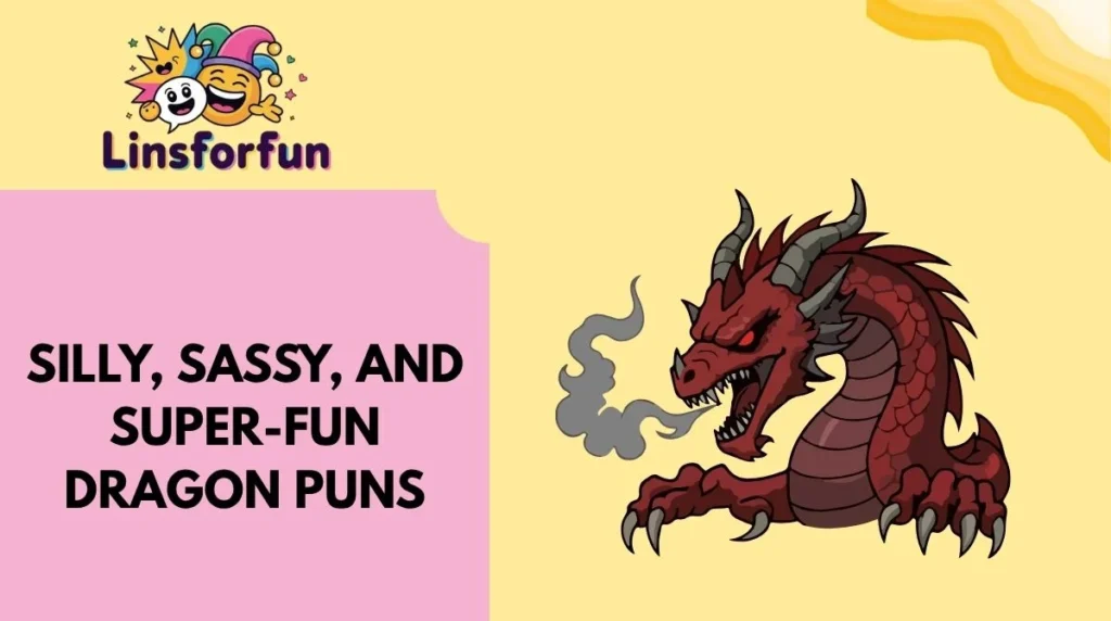 Silly, Sassy, and Super-Fun Dragon Puns