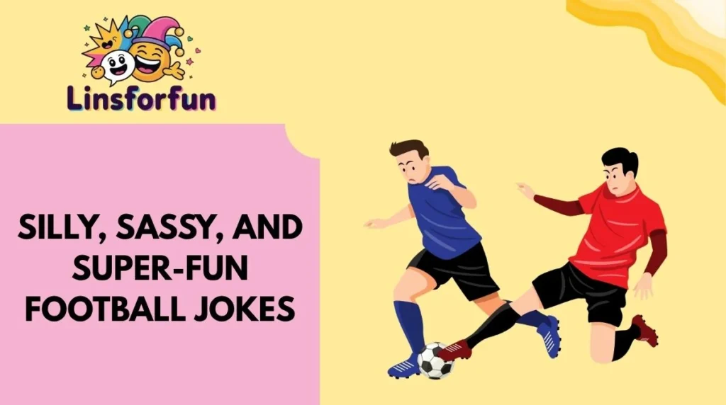 Silly, Sassy, and Super-Fun Football Jokes