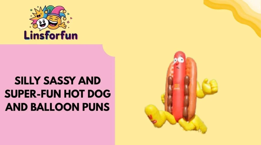 Silly Sassy and Super-Fun Hot Dog and Balloon Puns