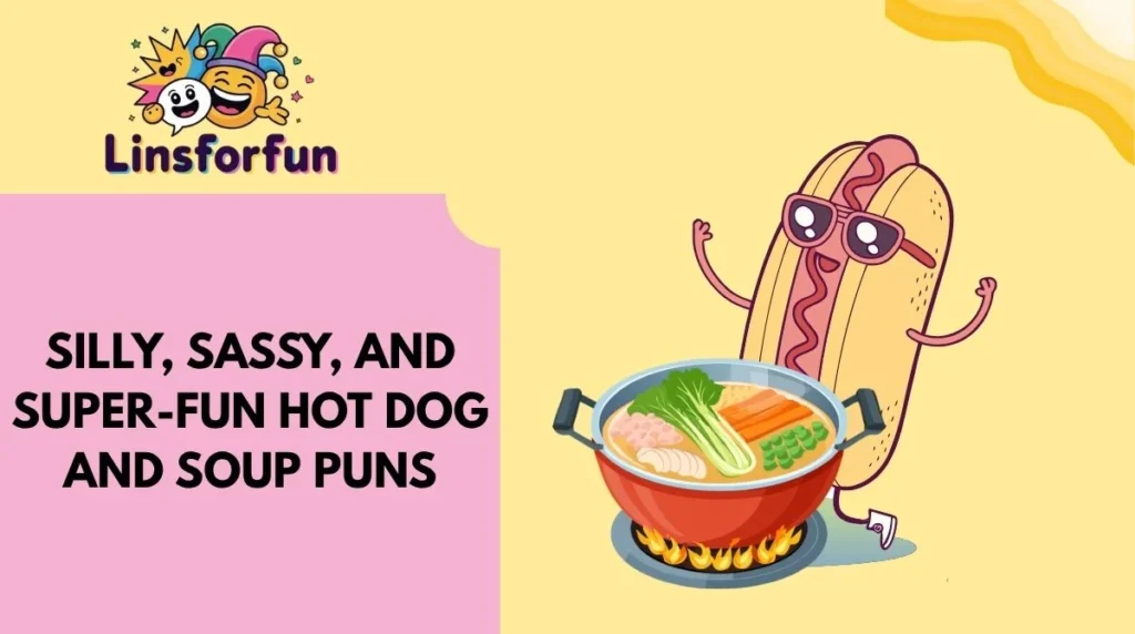 Silly, Sassy, and Super-Fun Hot Dog and Soup Puns