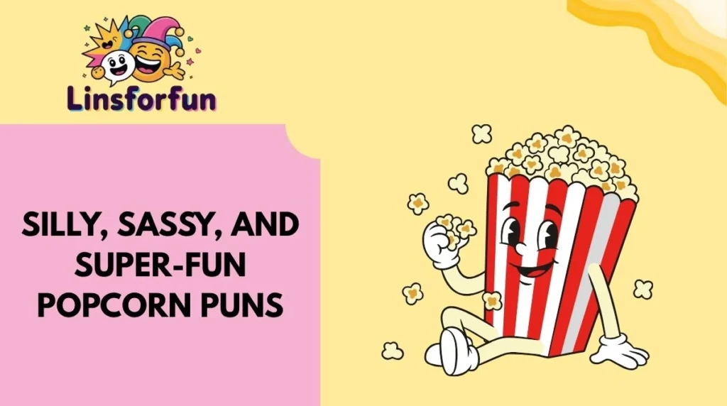 Silly, Sassy, and Super-Fun Popcorn Puns
