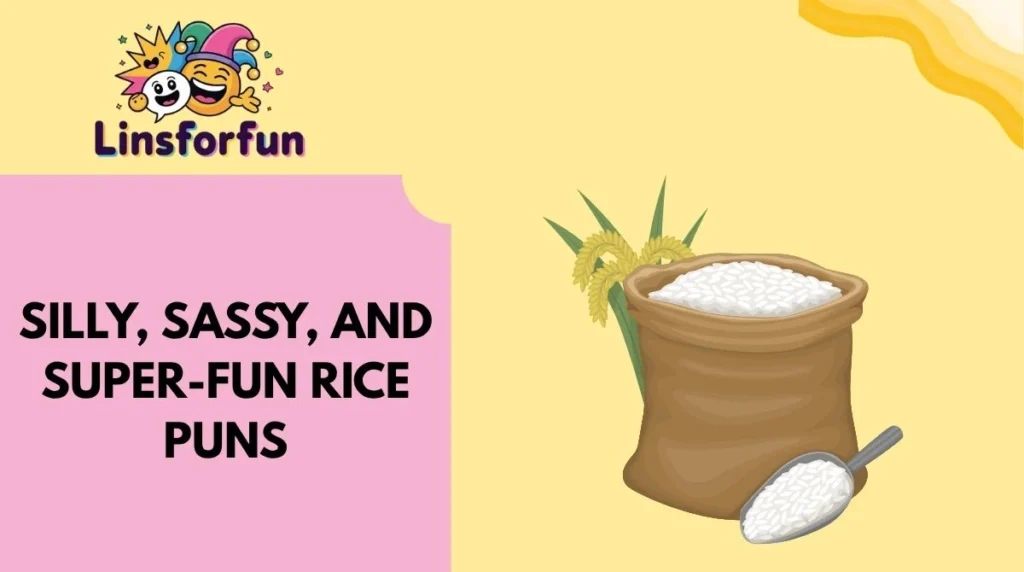 Silly, Sassy, and Super-Fun Rice Puns