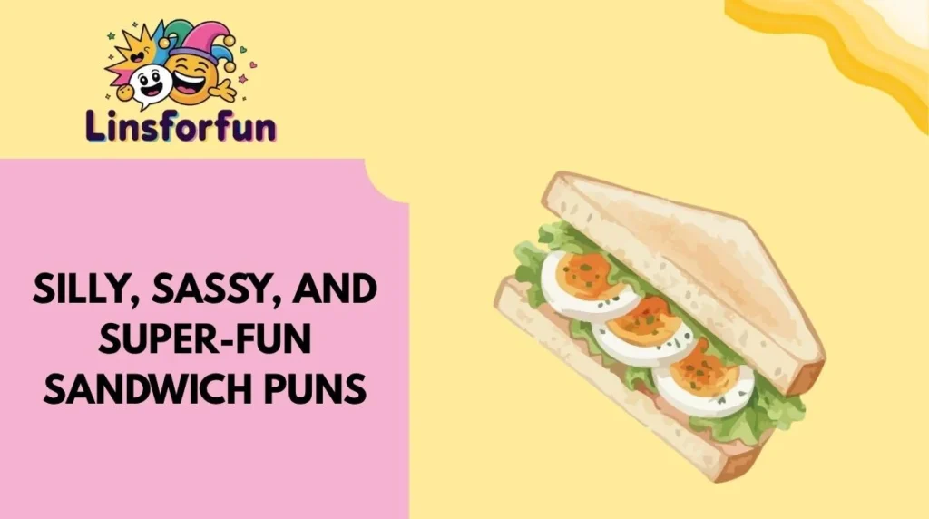 Silly, Sassy, and Super-Fun Sandwich Puns