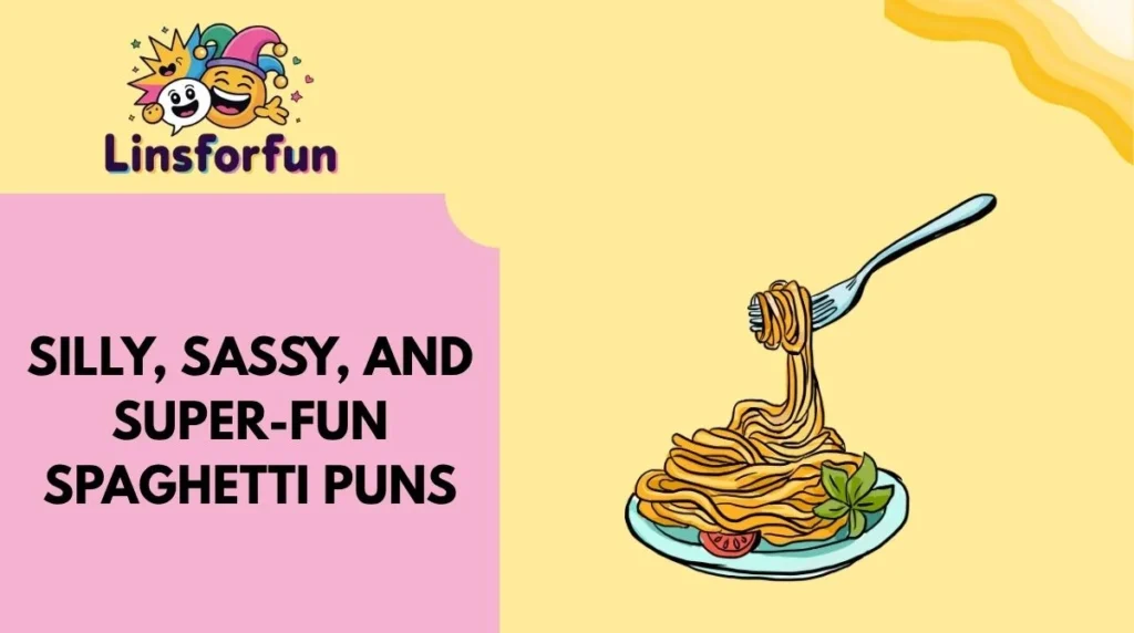 Silly, Sassy, and Super-Fun Spaghetti Puns