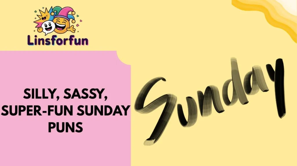 Silly, Sassy, Super-Fun Sunday Puns