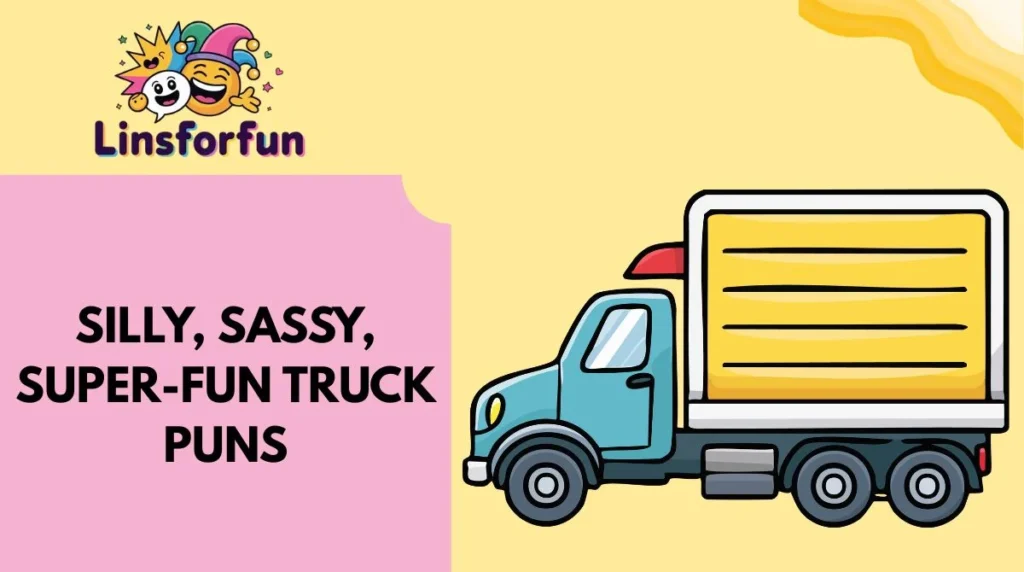 Silly, Sassy, Super-Fun Truck Puns