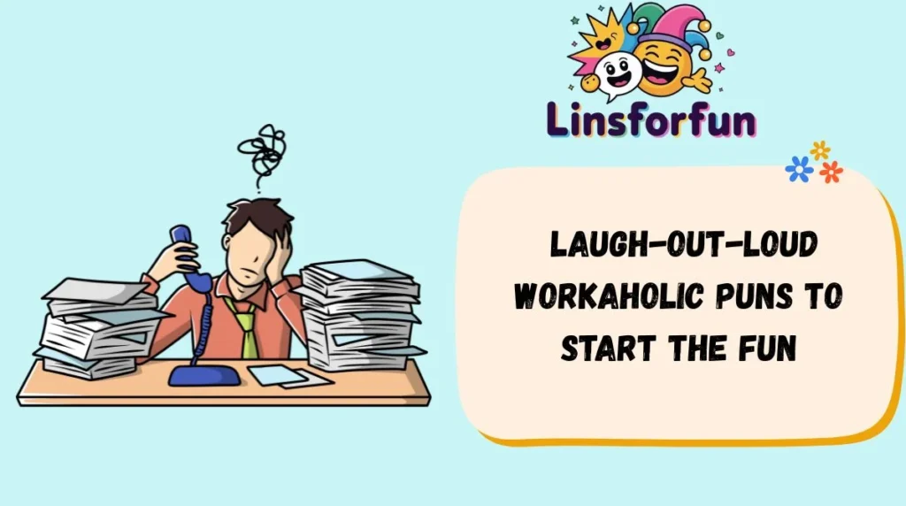 Laugh-Out-Loud Workaholic Puns to Start the Fun