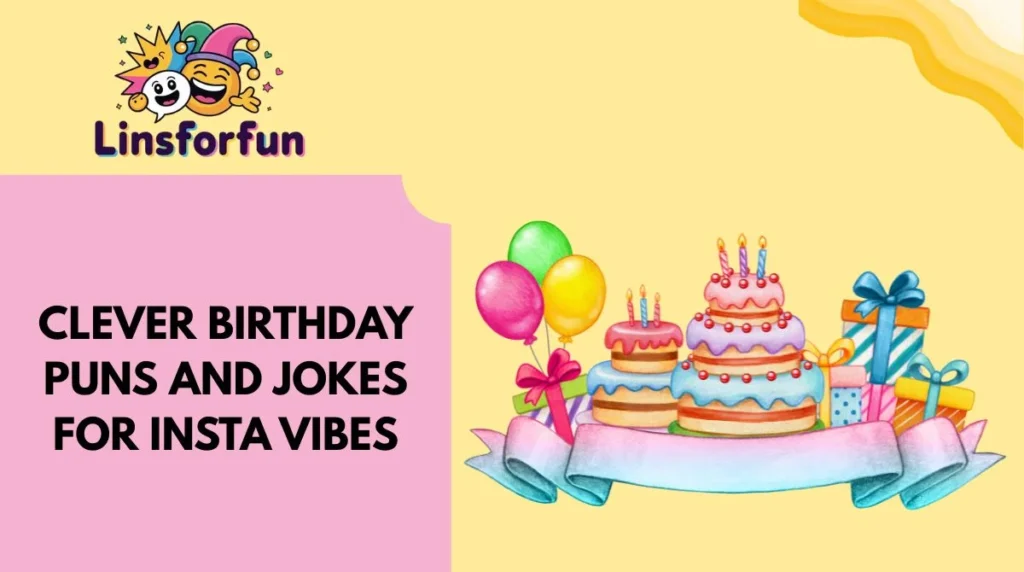Clever birthday puns and jokes for Insta Vibes