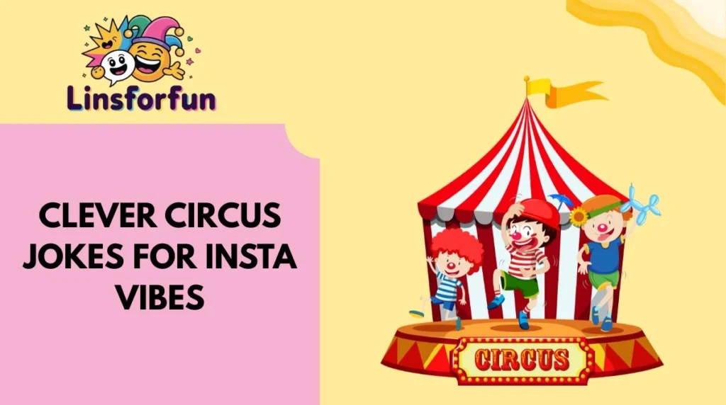 Clever Circus Jokes for Insta Vibes