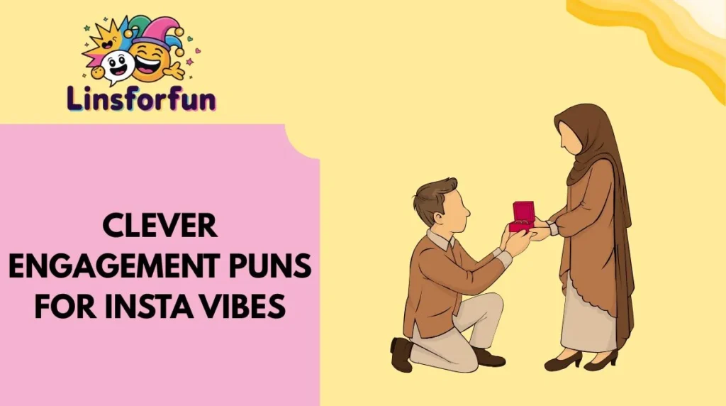 Clever engagement puns for Insta Vibes
