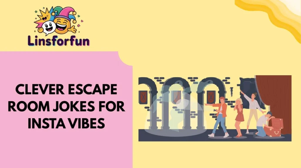 Clever escape room jokes for Insta vibes
