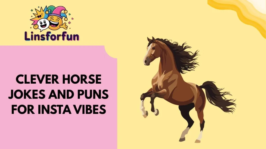 Clever horse jokes and puns for Insta Vibes