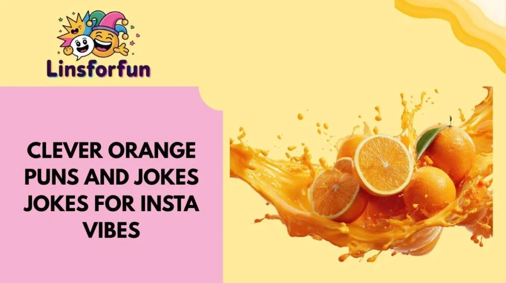 Clever orange puns and jokes Jokes for Insta Vibes