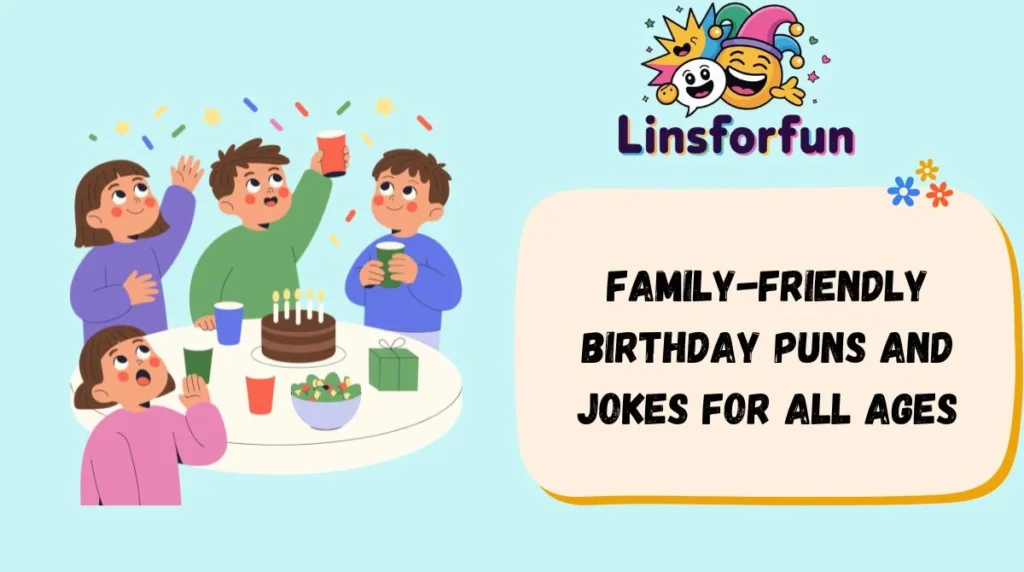 Family-Friendly birthday puns and jokes for All Ages