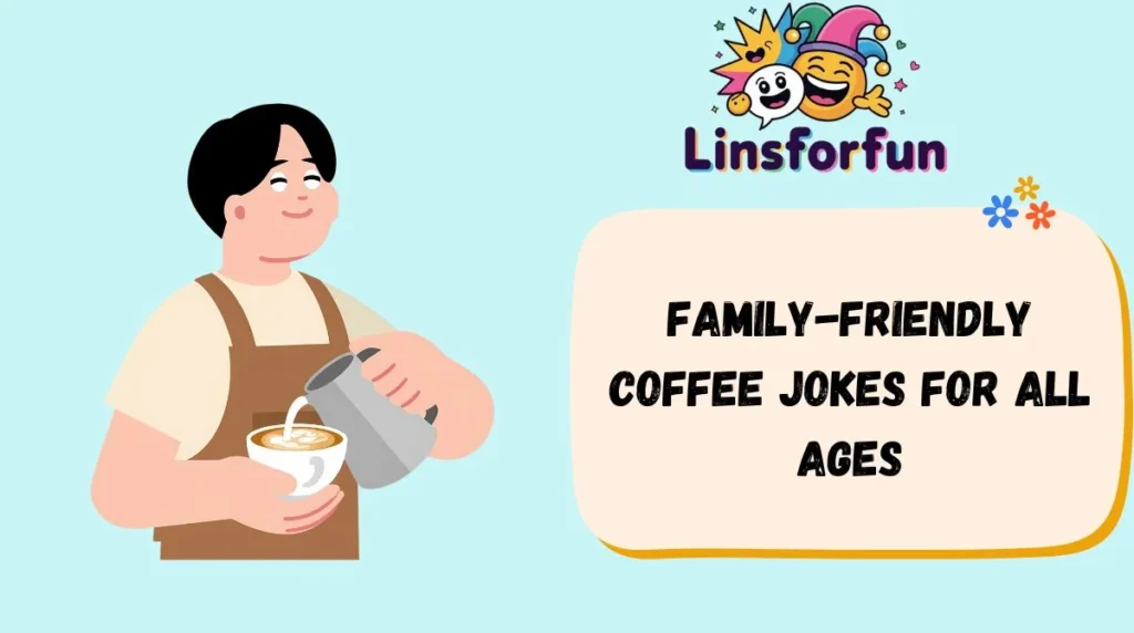 Family-Friendly Coffee Jokes for All Ages