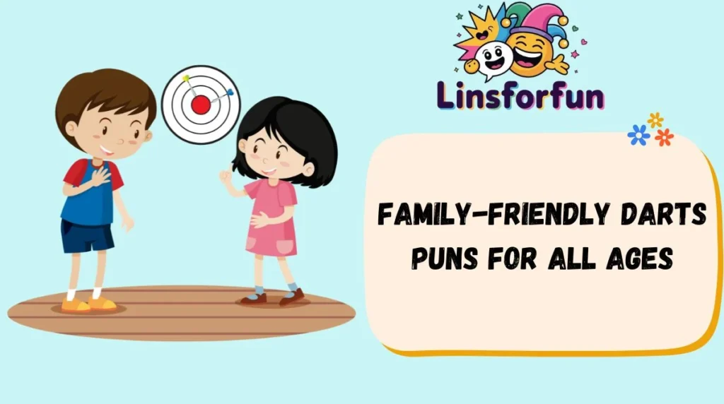 Family-Friendly darts puns for All Ages