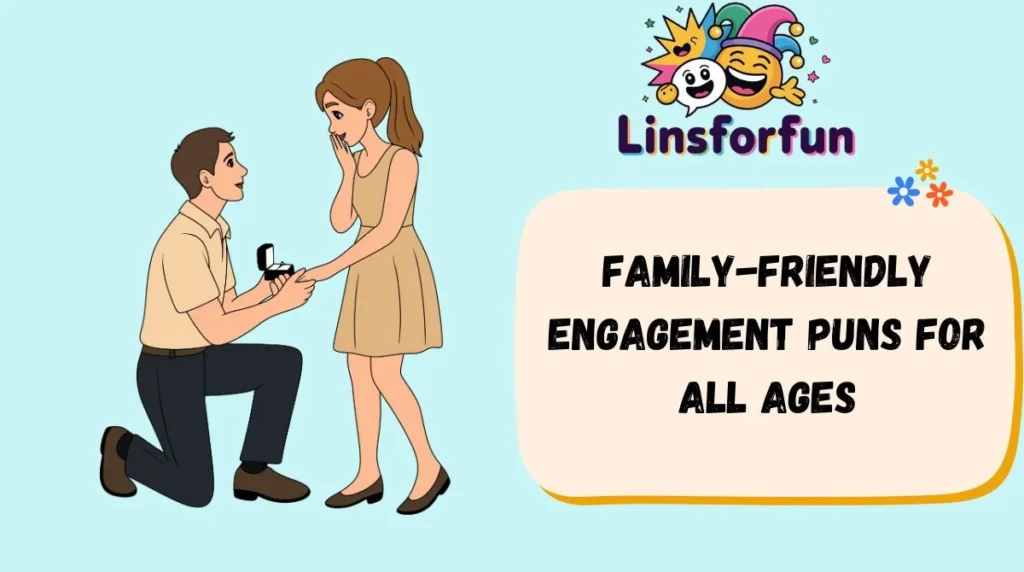 Family-Friendly engagement puns for All Ages